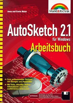 AutoSketch 2.1 für Windows Arbeitsbuch. Professionelles Zeichnen durch Übungen und Praxishilfen. Mit Tricks, aktuellen Hotline-Informationen und einem ausführlichen Referenzteil