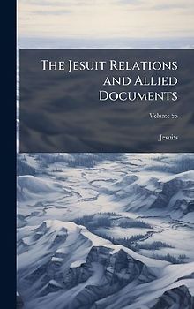 The Jesuit Relations and Allied Documents