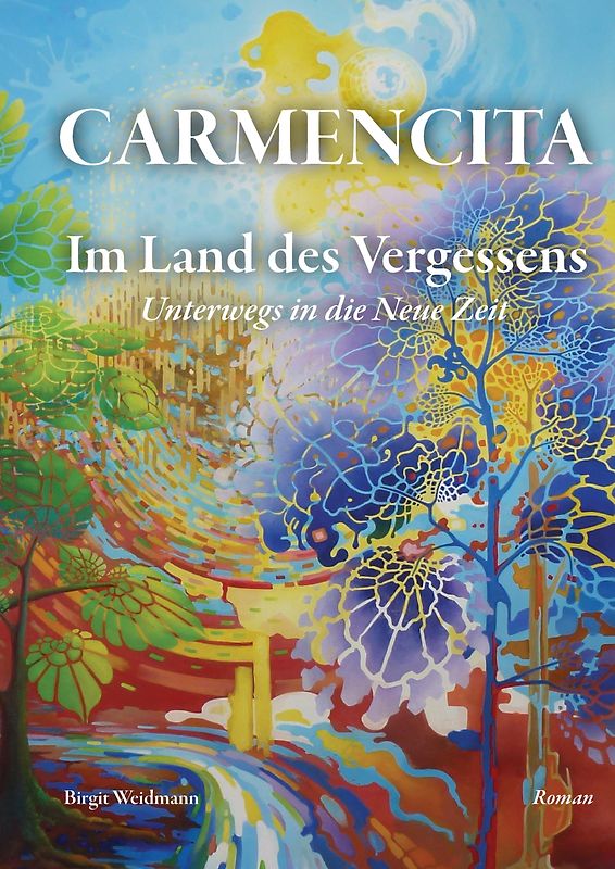CARMENCITA - Im Land des Vergessens - Eine Sternenfrau und eine Erdenfrau erzählen ihre gemeinsame Geschichte.