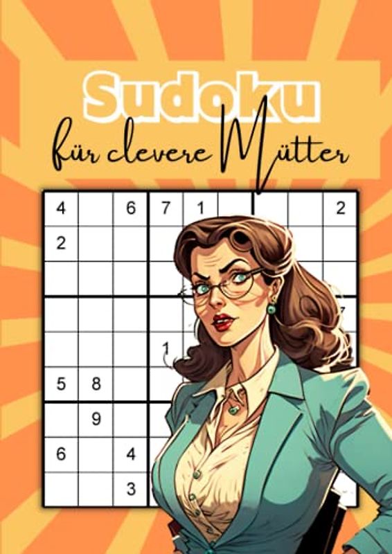 Sudoku für clevere Mütter: 100 schwere Rätsel für schlaue Mamas