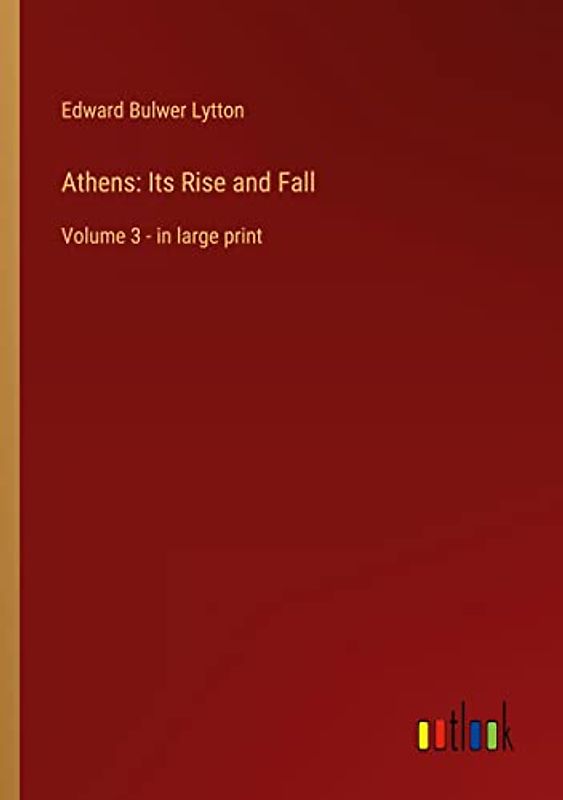 Athens: Its Rise and Fall: Volume 3 - in large print