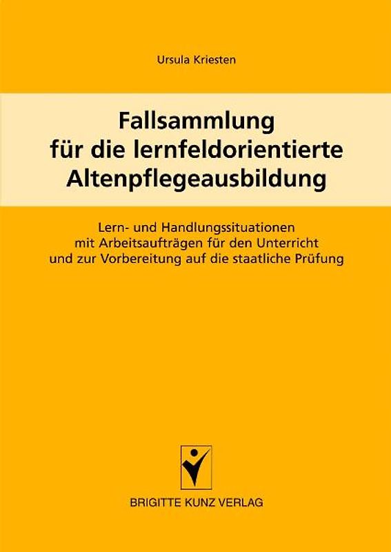 Fallsammlung für die lernfeldorientierte Altenpflegeausbildung
