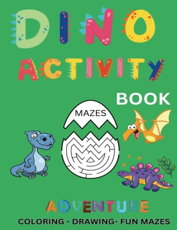 Dinosaur Activity Book: Over 40 Coloring Pages for Kids, Fun Mazes, Drawing and More Ages 3-5