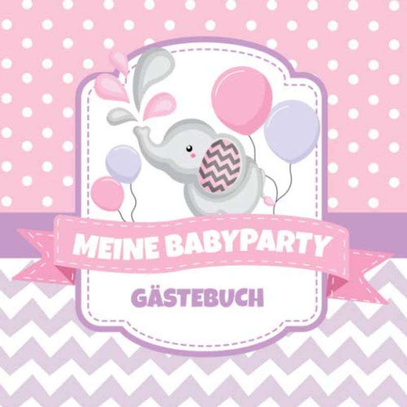 Meine Babyparty - Gästebuch: Deko für die Babyshower | Baby Party Geschenk für Mädchen | Erinnerungsalbum mit kreativen Fragen an die Gäste und Platz für Wünsche, Zeichnungen und Fotos