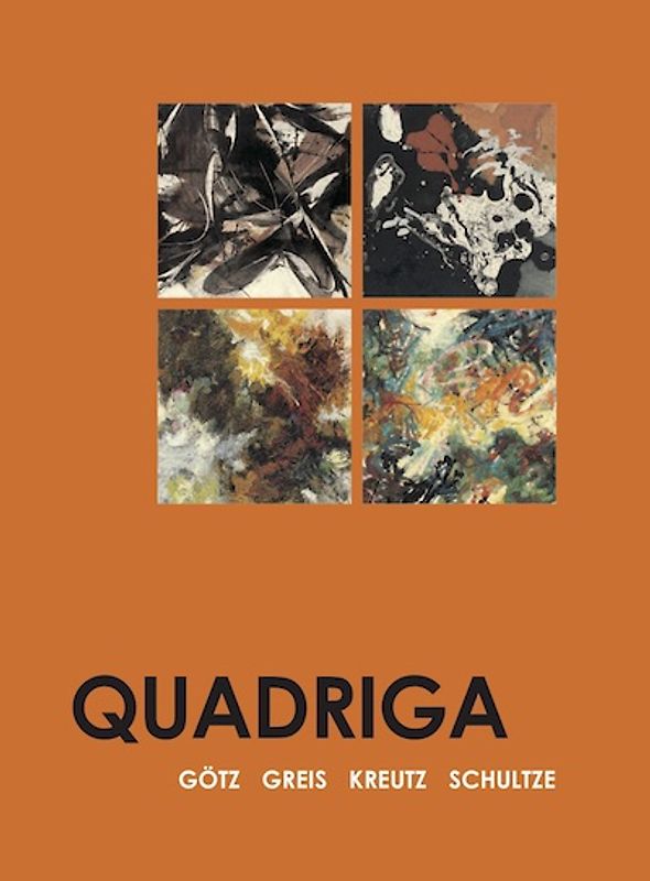 Quadriga. Götz-Greis-Kreutz-Schultze