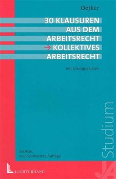 30 Klausuren aus dem Arbeitsrecht - Kollektives Arbeitsrecht