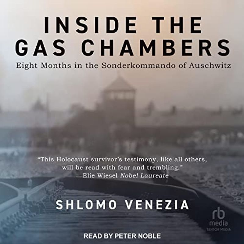 Inside the Gas Chambers: Eight Months in the Sonderkommando of Auschwitz