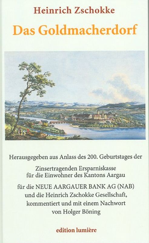 Das Goldmacherdorf. Eine anmuthige und wahrhafte Geschichte vom aufrichtigen und wohlerfahrenen Schweizerboten.