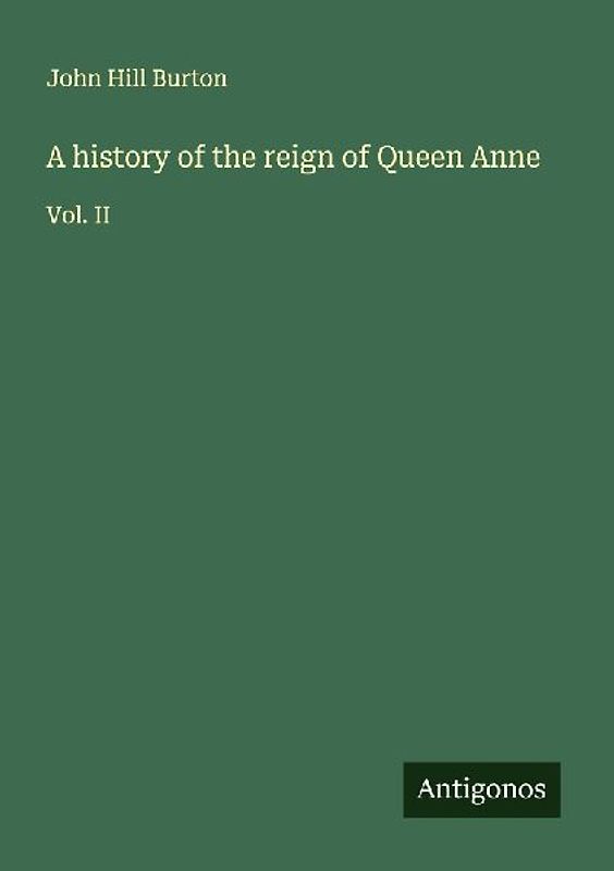 A history of the reign of Queen Anne