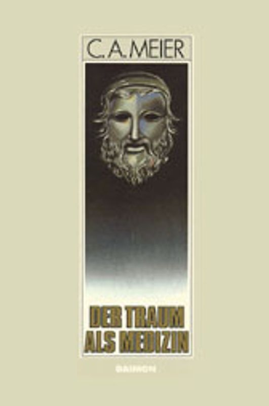 Der Traum als Medizin. Antike Inkubation und moderne Psychotherapie