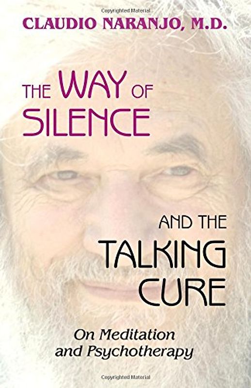 The Way of Silence and the Talking Cure: On Meditation and Psychotherapy