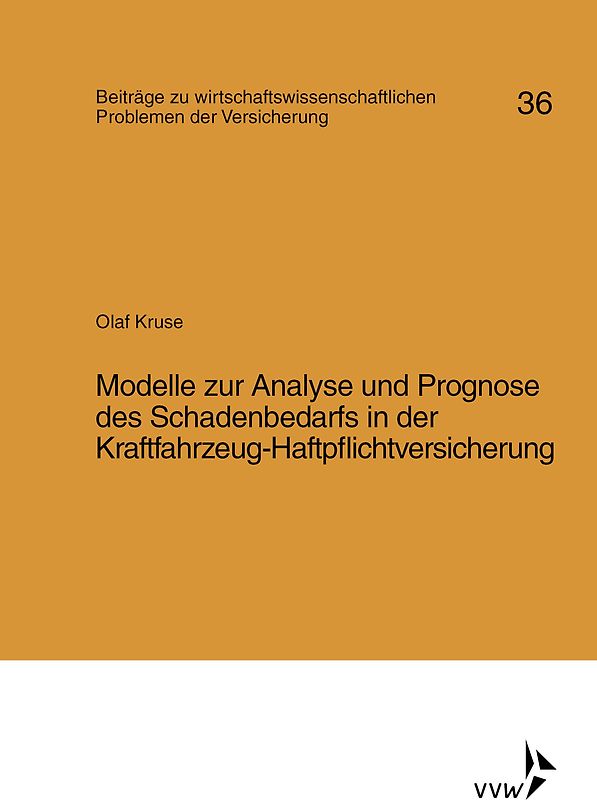 Modelle zur Analyse und Prognose des Schadenbedarfs in der Kraftfahrt-Haftpflichtversicherung