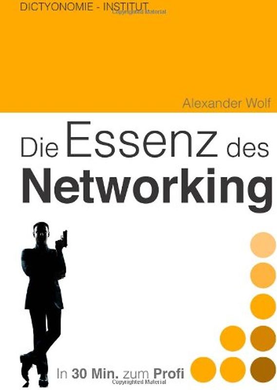 Die Essenz des Networking: Dictyonomie - Wolf, Alexander