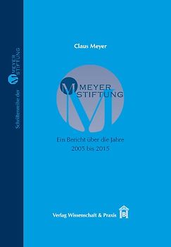 MEYER-STIFTUNG − Ein Bericht über die Jahre 2005 bis 2015.