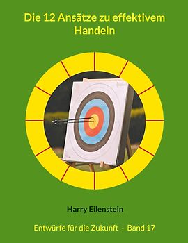 Die 12 Ansätze zu effektivem Handeln