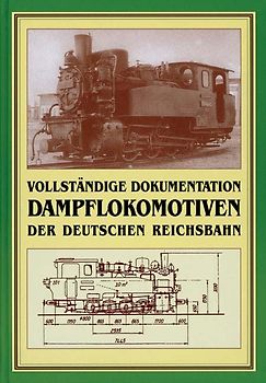 Vollständige Dokumentation - Dampflokomotiven der Deutschen Reichsbahn