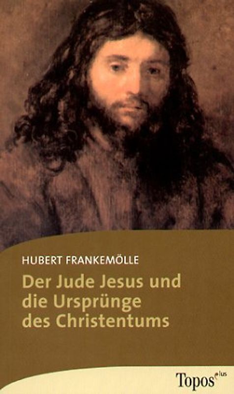 Der Jude Jesus und die Ursprünge des Christentums