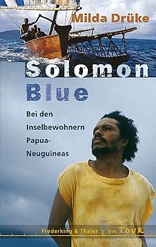 Solomon Blue. Bei den Inselbewohnern Papua-Neuguineas