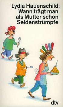 Wann trägt man als Mutter schon Seidenstrümpfe. Betrachtungen über das Leben mit kleinen Kindern