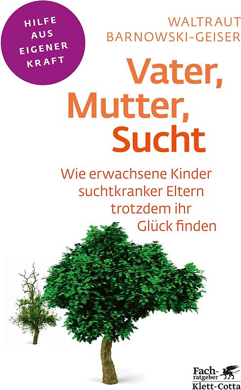 Vater, Mutter, Sucht (Fachratgeber Klett-Cotta, Bd.)