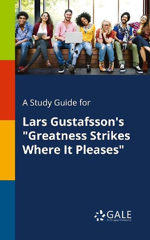 A Study Guide for Lars Gustafsson's "Greatness Strikes Where It Pleases"