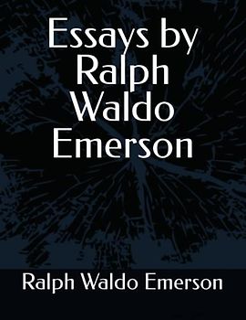 Essays by Ralph Waldo Emerson