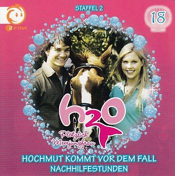 H2O - Plötzlich Meerjungfrau: Folge 18 - Hochmut kommt vor dem Fall / Nachhilfestunden [Audio CD]