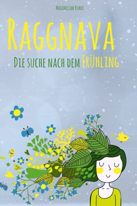 Raggnava - Die Suche nach dem Frühling: Kinderbuch ab 10 Jahre - Abenteuer für kleine Weltenretter über die Umwelt, Nachhaltigkeit und die Liebe zur Natur (für Mädchen und Jungen)