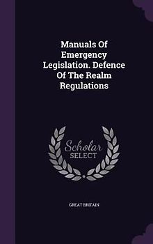 Manuals Of Emergency Legislation. Defence Of The Realm Regulations