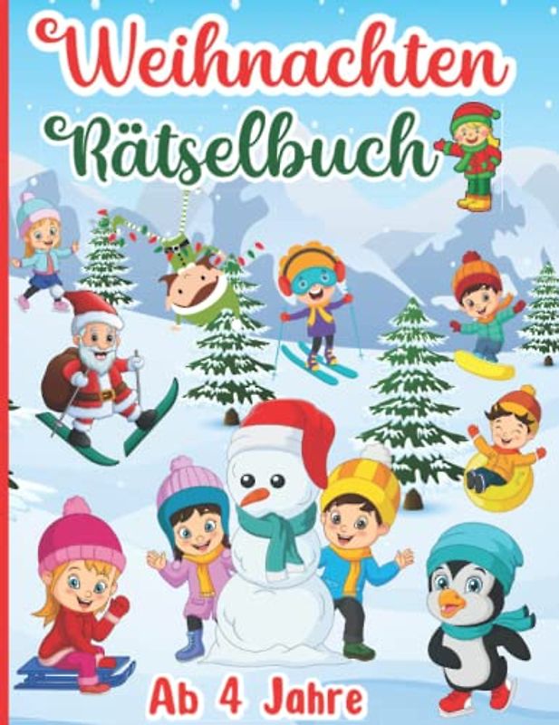 Weihnachten Rätselbuch für Kinder ab 4 Jahre: Rätselblock mit Malen, Logikrätsel, Punkt zu Punkt, Schwungübungen, Labyrinthe, Zählspiele, Schneiden, Fehlersuche und vieles mehr für Mädchen und Jungen