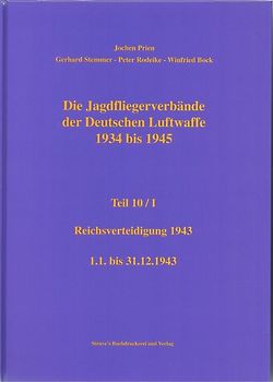 Die Jagdfliegerverbände der Deutschen Luftwaffe 1934 bis 1945 / Die Jagdfliegerverbände der Deutschen Luftwaffe 1934 bis 1945 Teil 10 / I