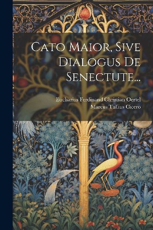 Cato Maior, Sive Dialogus De Senectute...