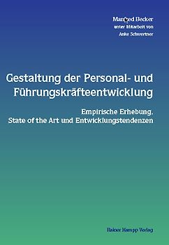 Gestaltung der Personal- und Führungskräfteentwicklung. Empirische Erhebung, State of the Art und Entwicklungstendenzen