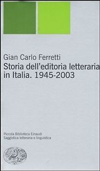Storia dell'editoria letteraria in Italia. 1945-2003