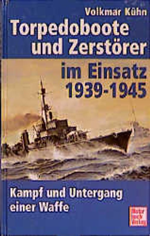 Torpedoboote und Zerstörer im Einsatz 1939-45