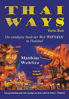 Thai Ways - Viertes Buch - Die sündigste Stadt der Welt - Pattaya in Thailand