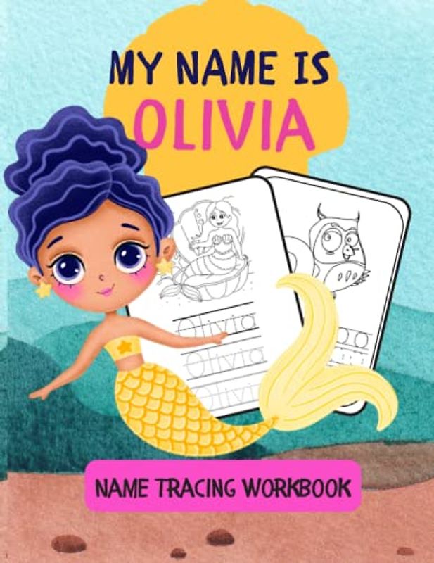 MY NAME IS OLIVIA | NAME TRACING WORKBOOK | KIDS COLORING AND TRACING ACTIVITY BOOK | PERSONALIZED LEARN TO WRITE MY NAME