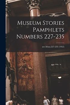Museum Stories Pamphlets Numbers 227-235; ser.58
