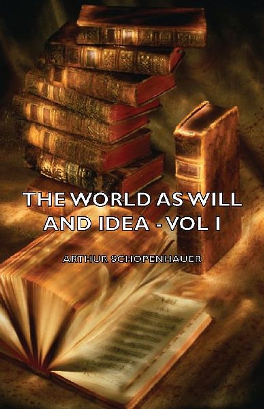 The World as Will and Idea - Vol. I.