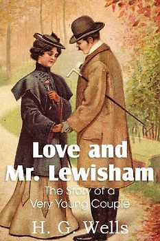 Love and Mr. Lewisham, the Story of a Very Young Couple