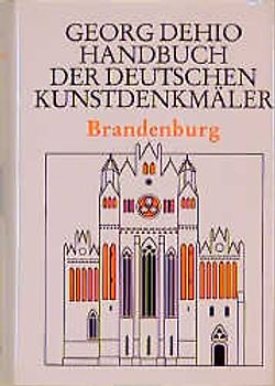 Dehio - Handbuch der deutschen Kunstdenkmäler / Brandenburg