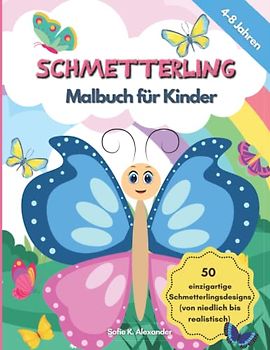 Schmetterling Malbuch Für Kinder: 50 Malvorlagen mit wunderschönen Schmetterlingen für Mädchen und Jungen im Alter von 4-8 Jahren | Ein lustiges ... zum Ausmalen | Einfache bis komplexe Muster