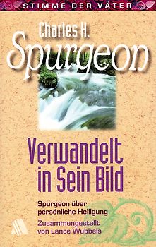 Verwandelt in Sein Bild. Spurgeon über persönliche Heiligung