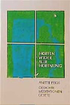 Hoffen wider alle Hoffnung. Gedichte - Meditationen - Gebete