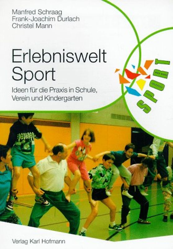 Erlebniswelt Sport. Ideen für die Praxis in Schule, Verein und Kindergarten