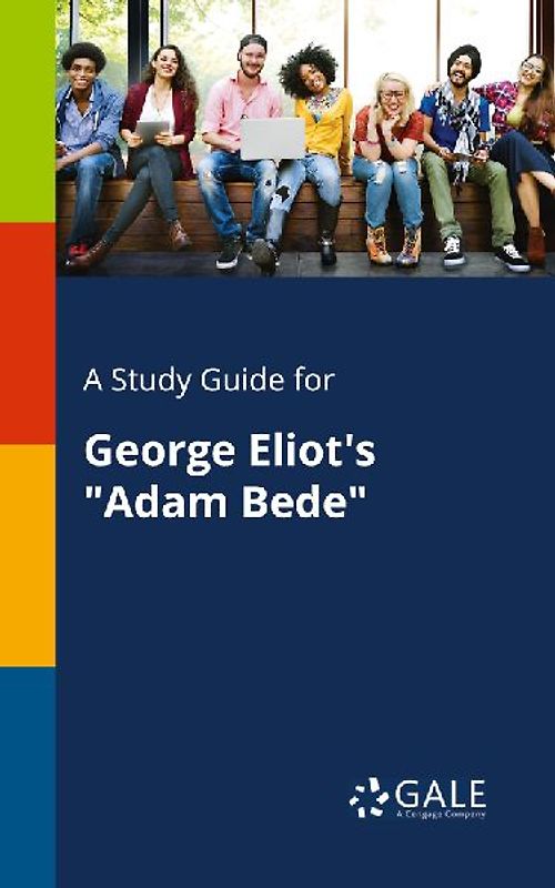 A Study Guide for George Eliot's "Adam Bede"