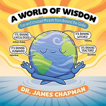 A World of Wisdom: Fun and Unusual Phrases from Around the Globe