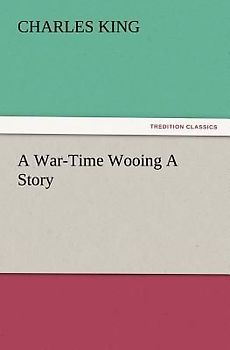 A War-Time Wooing A Story