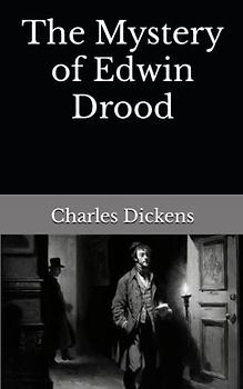 The Mystery of Edwin Drood: The 1870 Literary Crime Fiction Classic (Annotated)