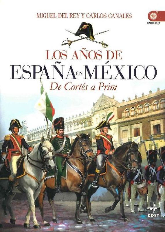 Los años de España en México : de Cortés a Prim